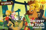 Uncover the Truth about God (Explore Student Book 1)