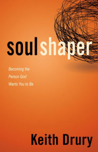 Soul Shaper: Becoming the Person God Wants You to Be