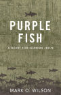 Purple Fish: A Heart for Sharing Jesus
