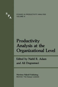 Title: Productivity Analysis at the Organizational Level / Edition 1, Author: Nabil R. Adam