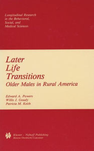Title: Later Life Transitions: Older Males in Rural America, Author: Edward A. Powers