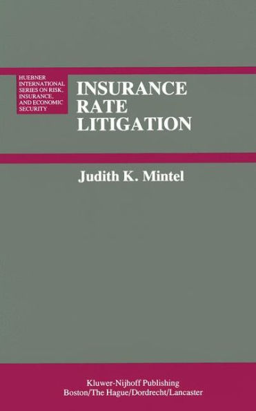 Insurance Rate Litigation: A Survey of Judicial Treatment of Insurance Ratemaking and Insurance Rate Regulation