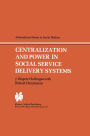 Centralization and Power in Social Service Delivery Systems: The Cases of England, Wales, and the United States / Edition 1