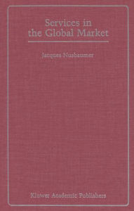 Title: Services in the Global Market / Edition 1, Author: Jacques A.E. Nusbaumer