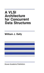Title: A VLSI Architecture for Concurrent Data Structures, Author: J. W. Dally