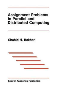 Title: Assignment Problems in Parallel and Distributed Computing / Edition 1, Author: Shahid H. Bokhari