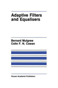 Title: Adaptive Filters and Equalisers / Edition 1, Author: Bernard Mulgrew