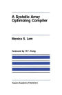 A Systolic Array Optimizing Compiler / Edition 1