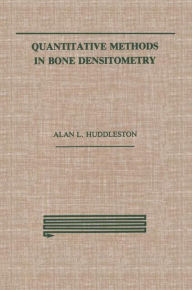 Title: Quantitative Methods in Bone Densitometry, Author: Alan Huddleston