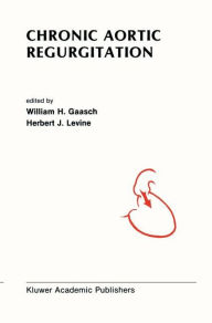 Chronic Aortic Regurgitation / Edition 1