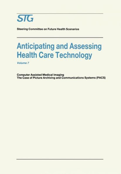 Anticipating and Assessing Health Care Technology: Computer Assisted Medical Imaging. The Case of Picture Archiving and Communications Systems (PACS). / Edition 1