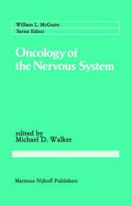 Title: Oncology of the Nervous System / Edition 1, Author: Michael D. Walker