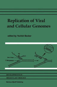 Title: Replication of Viral and Cellular Genomes: Molecular events at the origins of replication and biosynthesis of viral and cellular genomes, Author: Yechiel Becker