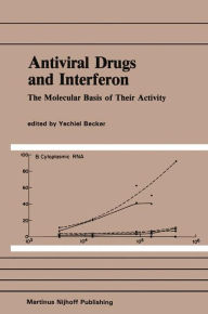 Title: Antiviral Drugs and Interferon: The Molecular Basis of Their Activity: The Molecular Basis of Their Activity / Edition 1, Author: Yechiel Becker