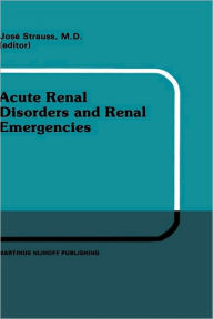 Title: Acute Renal Disorders and Renal Emergencies: Proceedings of Pediatric Nephrology Seminar X held at Bal Harbour, Florida, January 30 - February 3, 1983, Author: J. Strauss