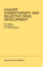 Cancer Chemotherapy and Selective Drug Development: Proceedings of the 10th Anniversary Meeting of the Coordinating Committee for Human Tumour Investigations, Brighton, England, October 24-28, 1983 / Edition 1