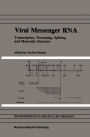 Viral Messenger RNA: Transcription, Processing, Splicing and Molecular Structure / Edition 1