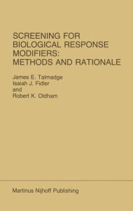 Title: Screening for Biological Response Modifiers: Methods and Rationale / Edition 1, Author: James E. Talmadge