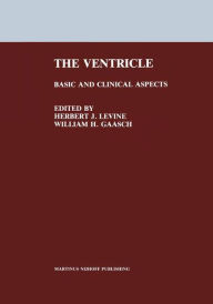 Title: The Ventricle: Basic and Clinical Aspects / Edition 1, Author: Herbert J. Levine