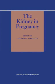 Title: The Kidney in Pregnancy / Edition 1, Author: V.E. Andreucci