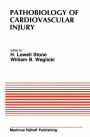 Pathobiology of Cardiovascular Injury: From the proceedings of the Meeting of the American Section of the International Society for Heart Research (ISHR), Oklahoma City, Oklahoma September 13-15, 1984 / Edition 1