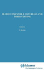 Blood Compatible Materials and Their Testing: Sponsored by the Commission of the European Communities, as advised by the Committee on Medical and Public Health Research and the Committee on Bioengineering Evaluation of Technology Transfer and Standardizat