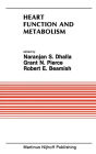 Heart Function and Metabolism: Proceedings of the Symposium held at the Eighth Annual Meeting of the American Section of the International Society for Heart Research, July 8-11, 1986, Winnipeg, Canada / Edition 1