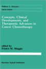 Concepts, Clinical Developments, and Therapeutic Advances in Cancer Chemotherapy / Edition 1
