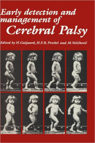 Title: Early Detection and Management of Cerebral Palsy / Edition 1, Author: H. Galjaard
