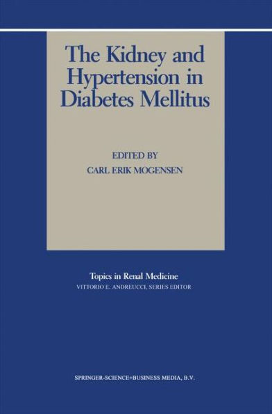 The Kidney and Hypertension in Diabetes Mellitus / Edition 1