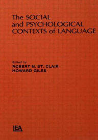 Title: The Social and Psychological Contexts of Language / Edition 1, Author: R. N. St. Clalr