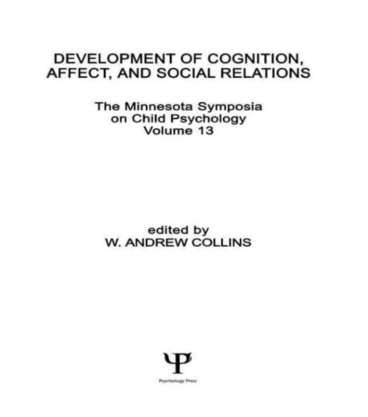 Development of Cognition, Affect, and Social Relations: The Minnesota Symposia on Child Psychology, Volume 13 / Edition 1