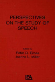 Title: Perspectives on the Study of Speech / Edition 1, Author: P. D. Eimas