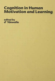 Title: Cognition in Human Motivation and Learning / Edition 1, Author: G. D'ydewalle