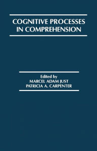 Title: Cognitive Processes in Comprehension, Author: Marcel A. Just