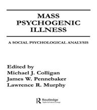 Title: Mass Psychogenic Illness: A Social Psychological Analysis / Edition 1, Author: M. J. Colligan