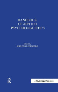Title: Handbook of Applied Psycholinguistics: Major Thrusts of Research and Theory, Author: S. Rosenberg