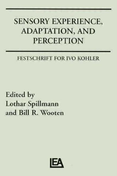 Sensory Experience, Adaptation, and Perception: Festschrift for Ivo Kohler