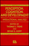 Title: Perception, Cognition, and Development: Interactional Analyses, Author: T. J. Tighe