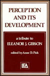 Title: Perception and Its Development: A Tribute To Eleanor J. Gibson, Author: A. D. Pick