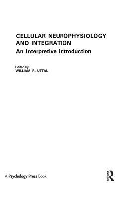 Cellular Neurophysiology and Integration: An Interpretive Introduction / Edition 1