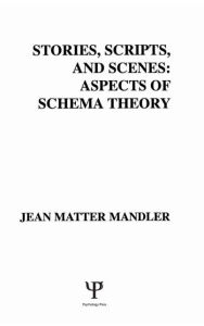 Title: Stories, Scripts, and Scenes: Aspects of Schema Theory, Author: J. M. Mandler