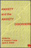 Title: Anxiety and the Anxiety Disorders / Edition 1, Author: A. H. Tuma