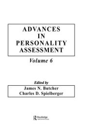 Title: Advances in Personality Assessment: Volume 6 / Edition 1, Author: J. N. Butcher