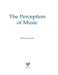 Title: The Perception of Music / Edition 1, Author: Robert Frances
