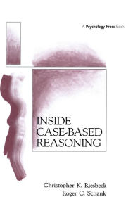 Title: Inside Case-Based Reasoning / Edition 1, Author: Christopher K. Riesbeck