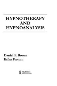 Title: Hypnotherapy and Hypnoanalysis / Edition 1, Author: D. P. Brown