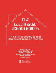 Title: The Electronic Schoolhouse: The Ibm Secondary School Computer Education Program / Edition 1, Author: H. Cline