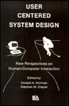 Title: User Centered System Design: New Perspectives on Human-computer Interaction / Edition 1, Author: Donald A. Norman