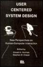 User Centered System Design: New Perspectives on Human-computer Interaction / Edition 1